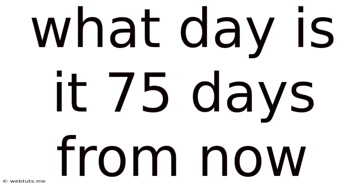What Day Is It 75 Days From Now