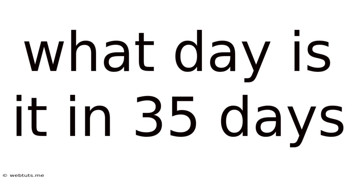 What Day Is It In 35 Days