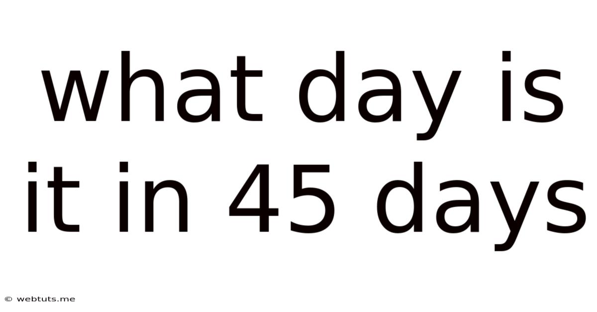 What Day Is It In 45 Days