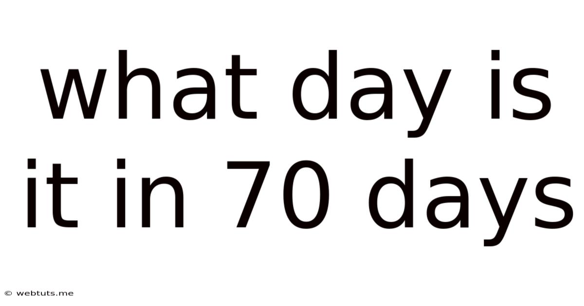 What Day Is It In 70 Days