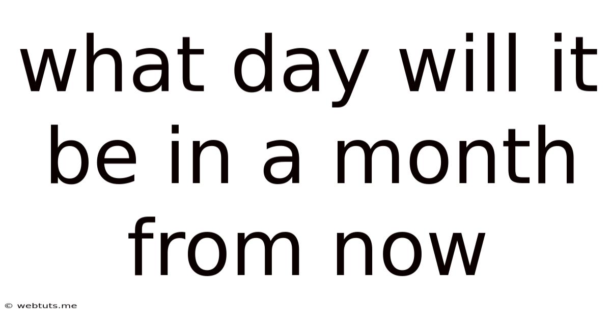 What Day Will It Be In A Month From Now