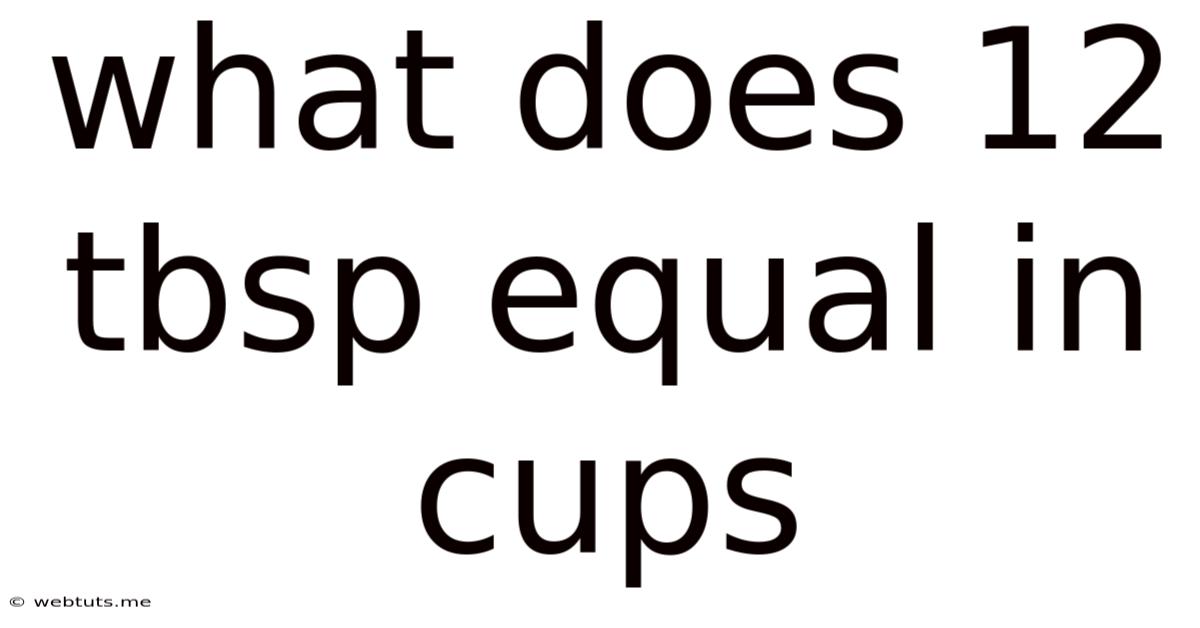 What Does 12 Tbsp Equal In Cups