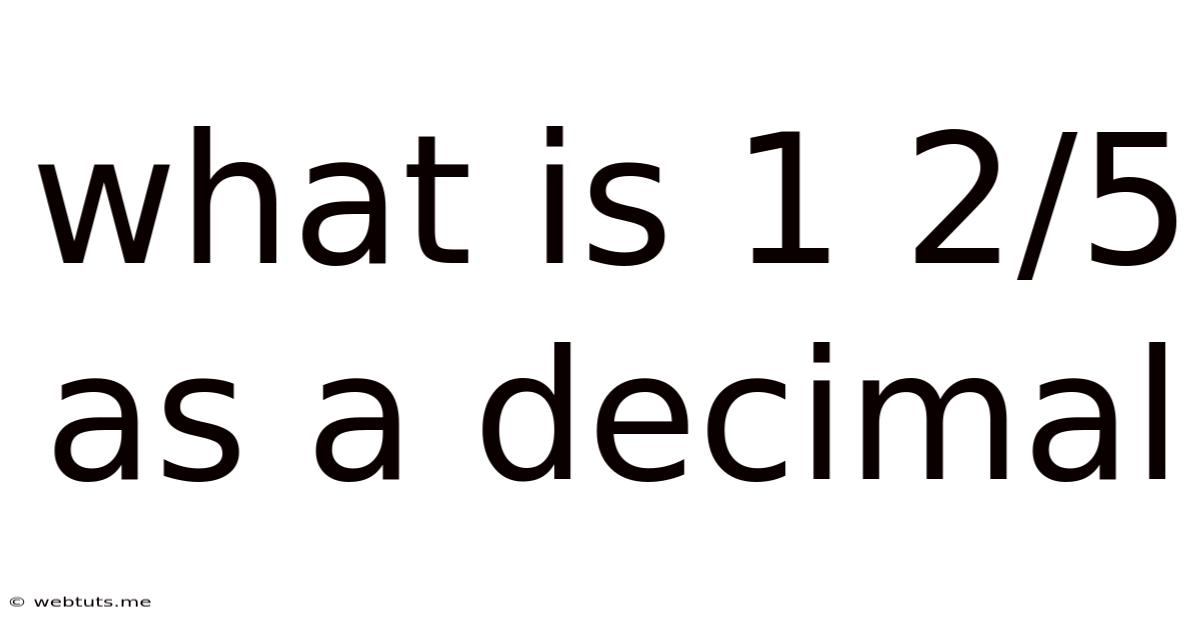 What Is 1 2/5 As A Decimal