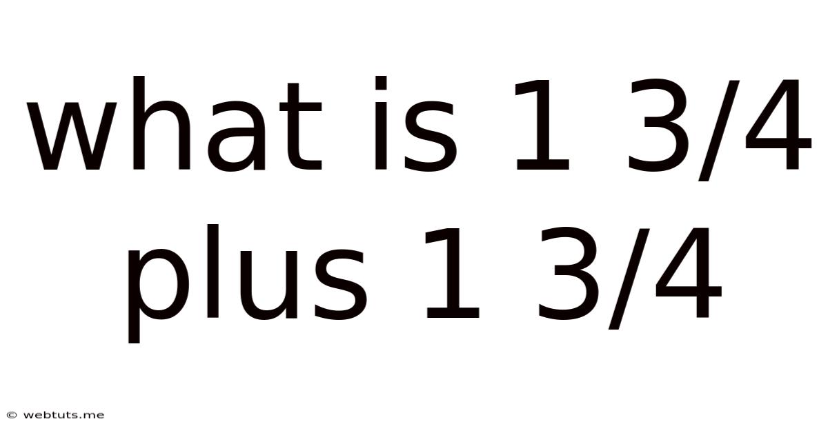 What Is 1 3/4 Plus 1 3/4