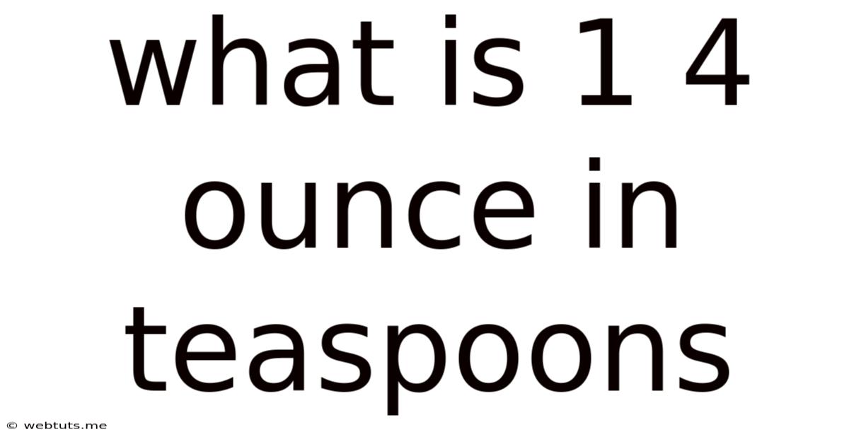What Is 1 4 Ounce In Teaspoons