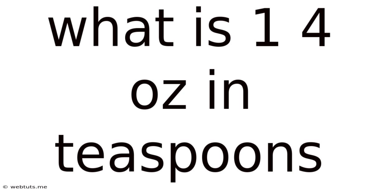 What Is 1 4 Oz In Teaspoons