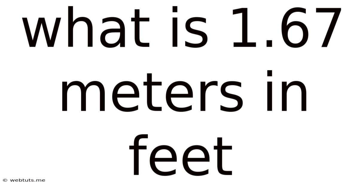 What Is 1.67 Meters In Feet