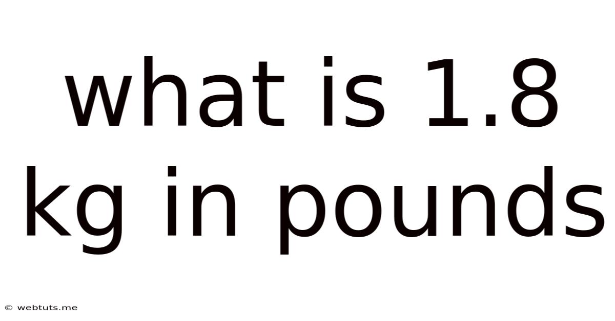 What Is 1.8 Kg In Pounds
