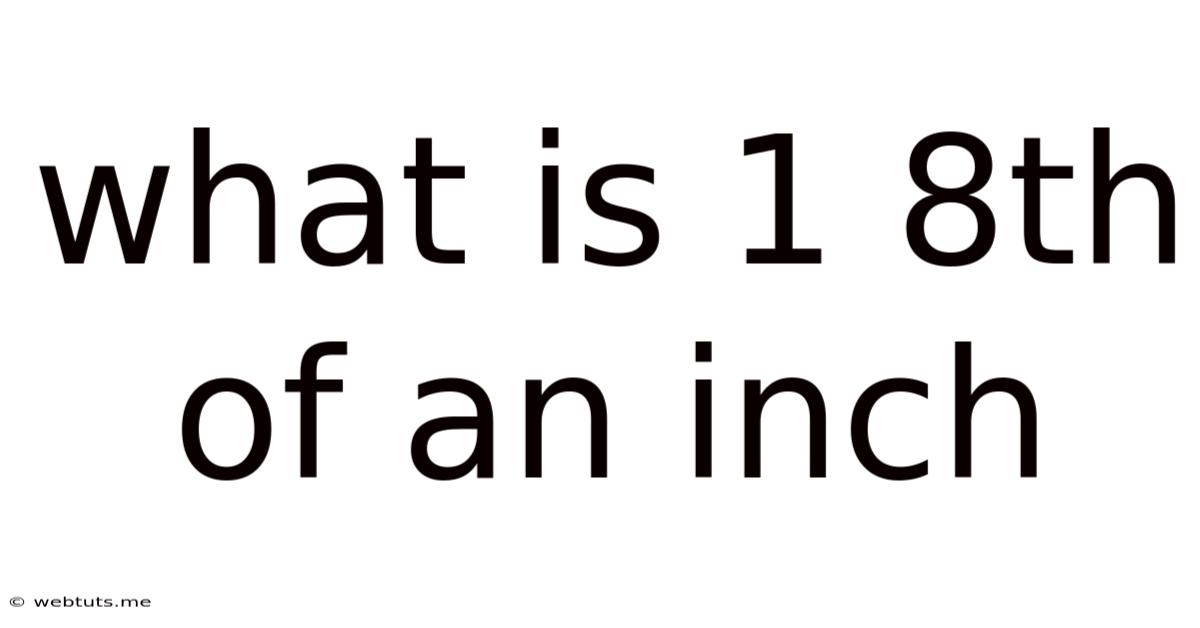 What Is 1 8th Of An Inch