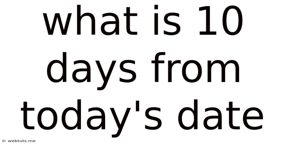 What Is 10 Days From Today's Date