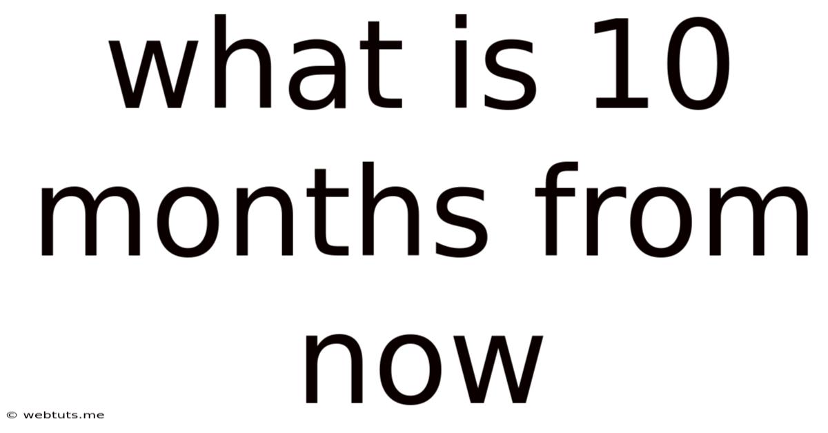 What Is 10 Months From Now