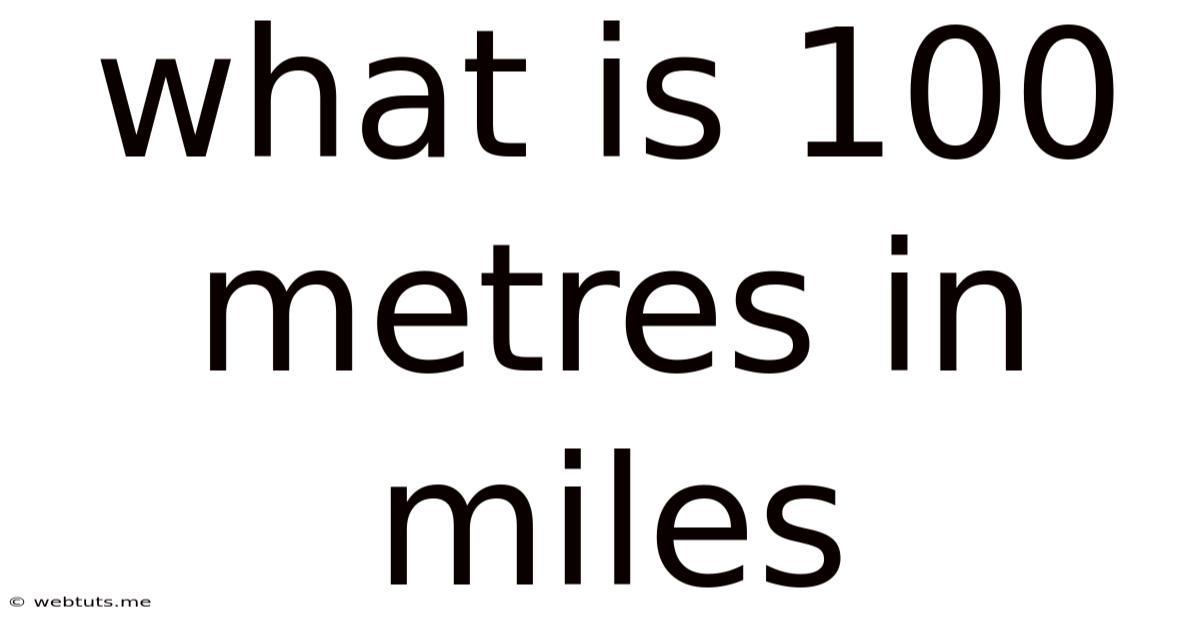 What Is 100 Metres In Miles