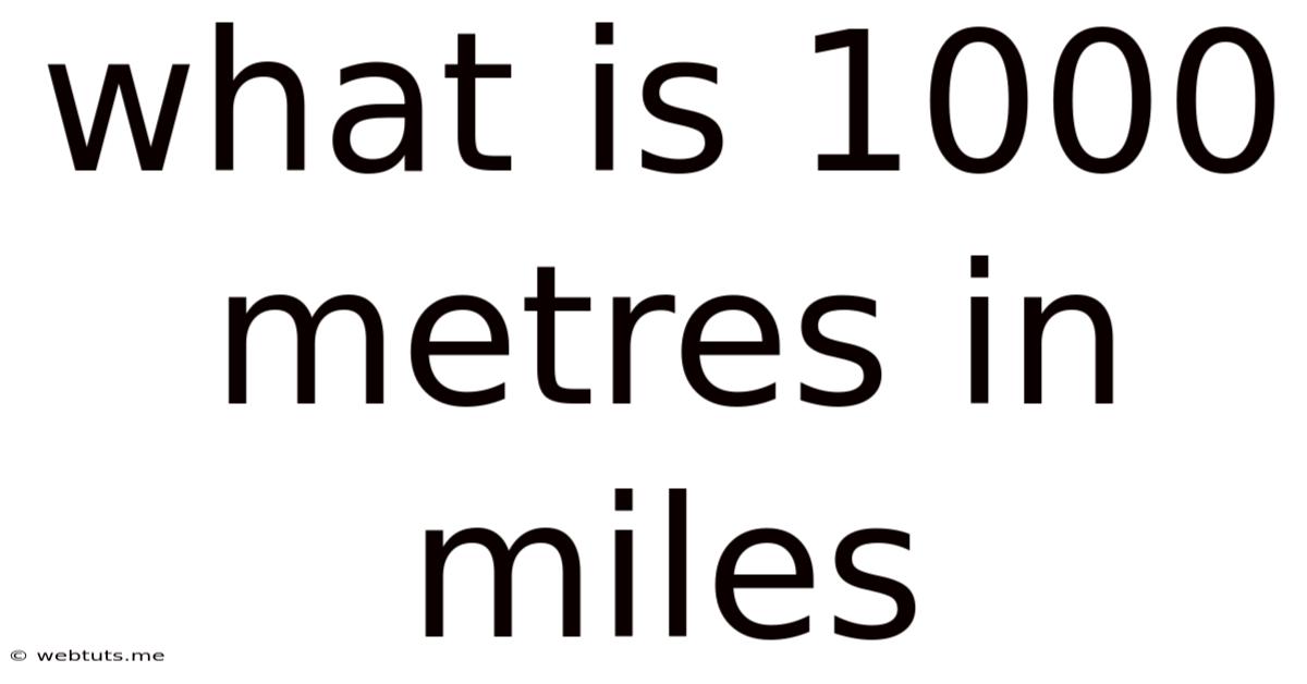 What Is 1000 Metres In Miles