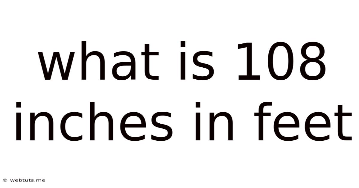 What Is 108 Inches In Feet