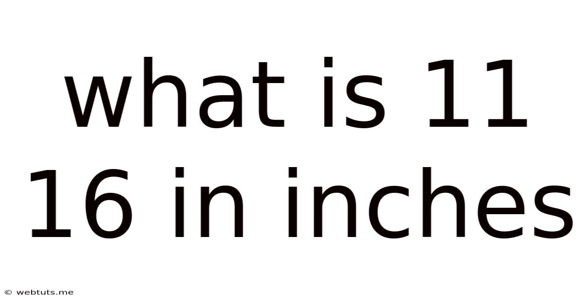 What Is 11 16 In Inches