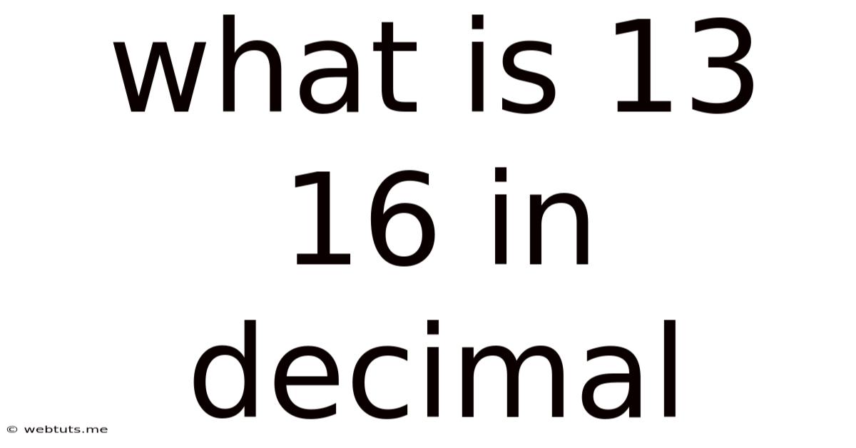 What Is 13 16 In Decimal