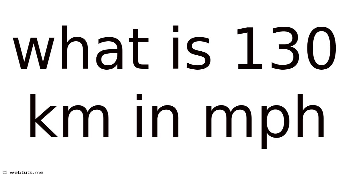 What Is 130 Km In Mph