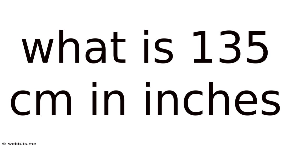 What Is 135 Cm In Inches