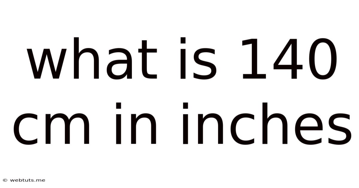 What Is 140 Cm In Inches