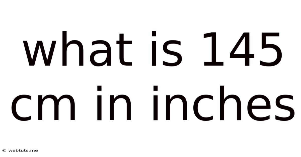 What Is 145 Cm In Inches