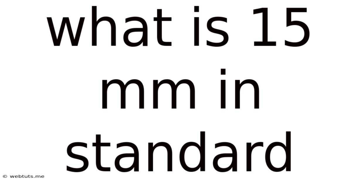 What Is 15 Mm In Standard