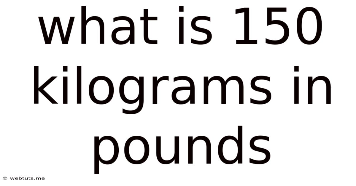 What Is 150 Kilograms In Pounds