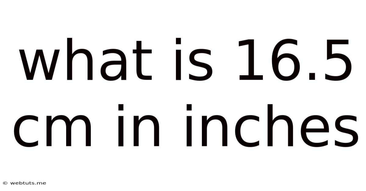 What Is 16.5 Cm In Inches