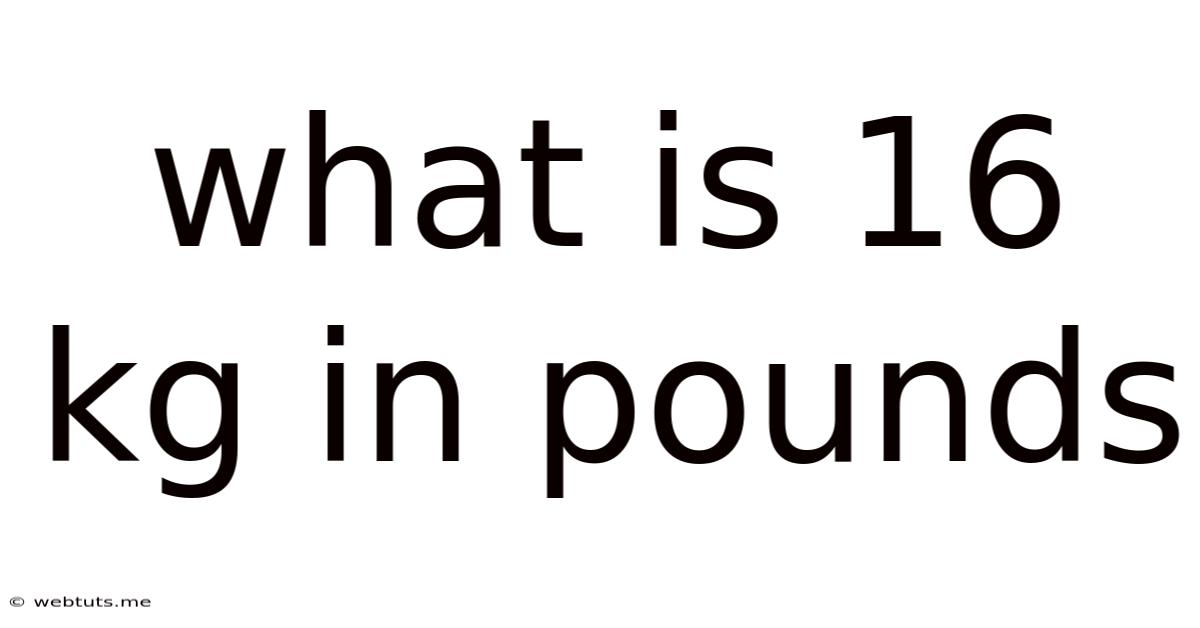 What Is 16 Kg In Pounds