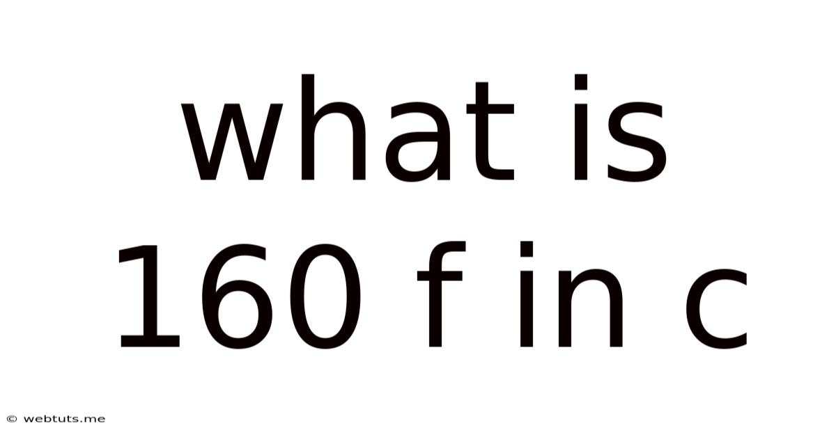 What Is 160 F In C