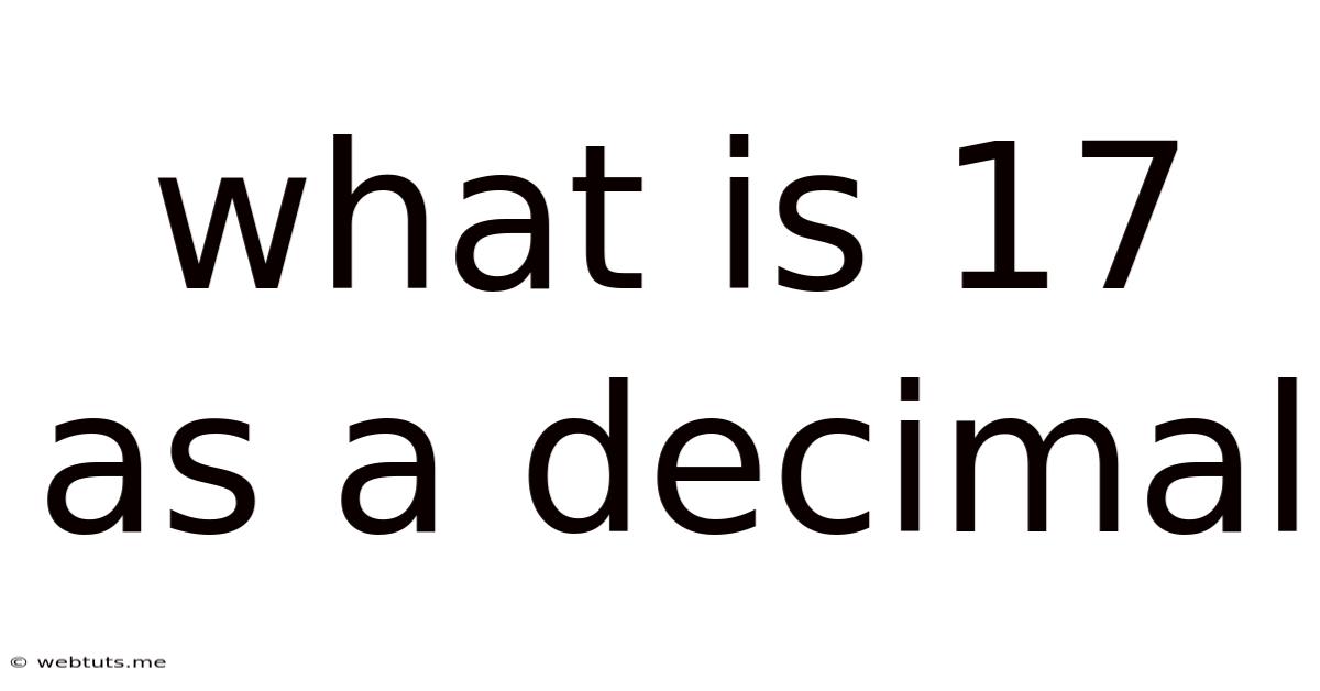 What Is 17 As A Decimal