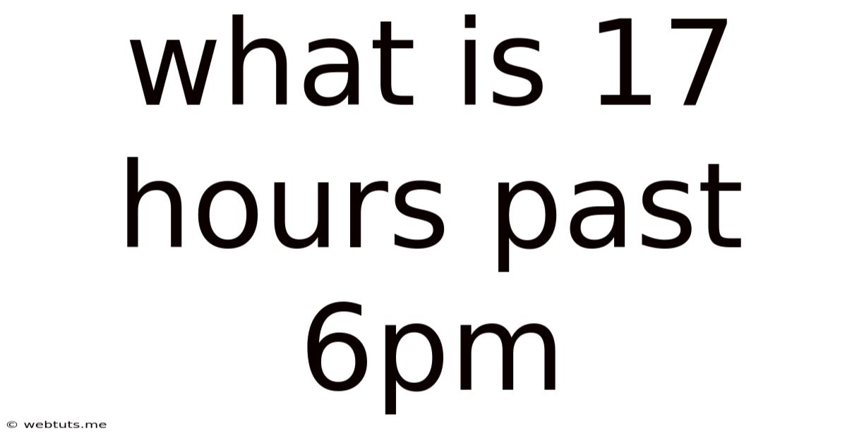 What Is 17 Hours Past 6pm