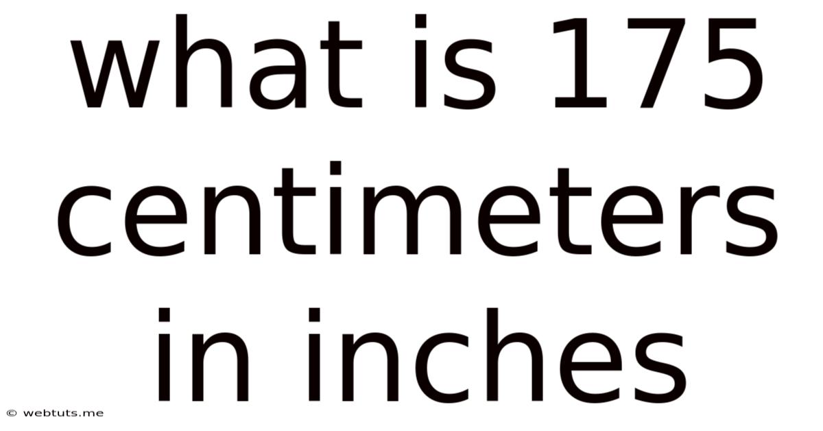 What Is 175 Centimeters In Inches