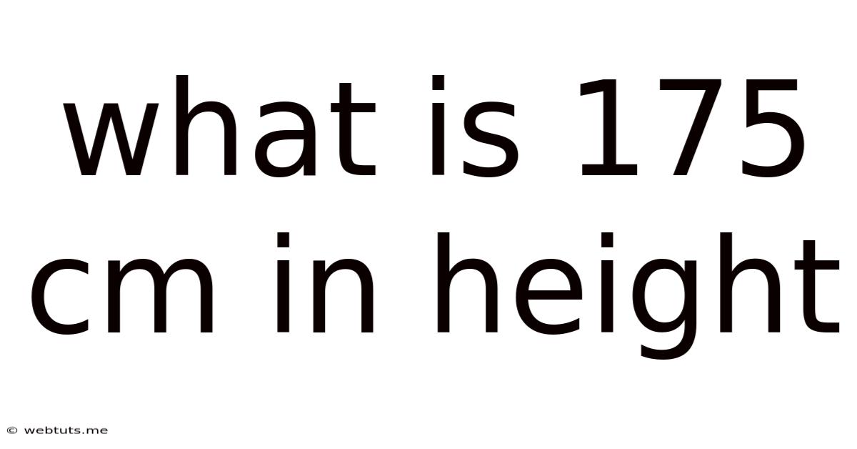 What Is 175 Cm In Height