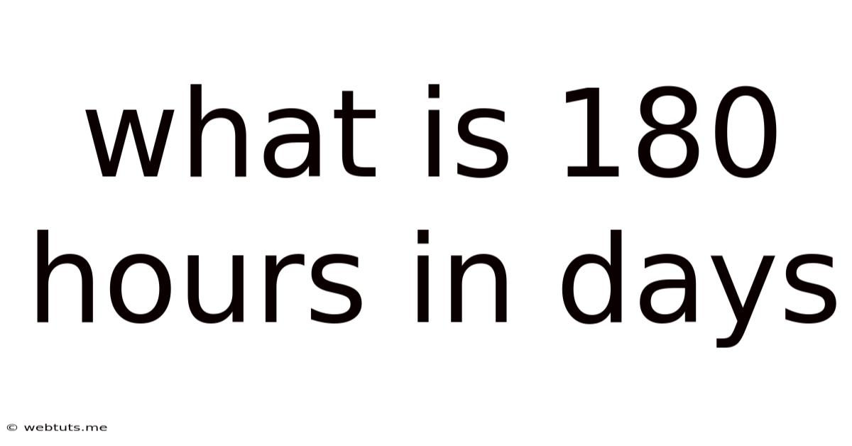 What Is 180 Hours In Days