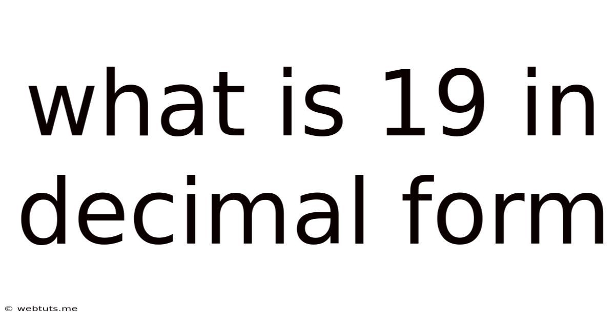 What Is 19 In Decimal Form