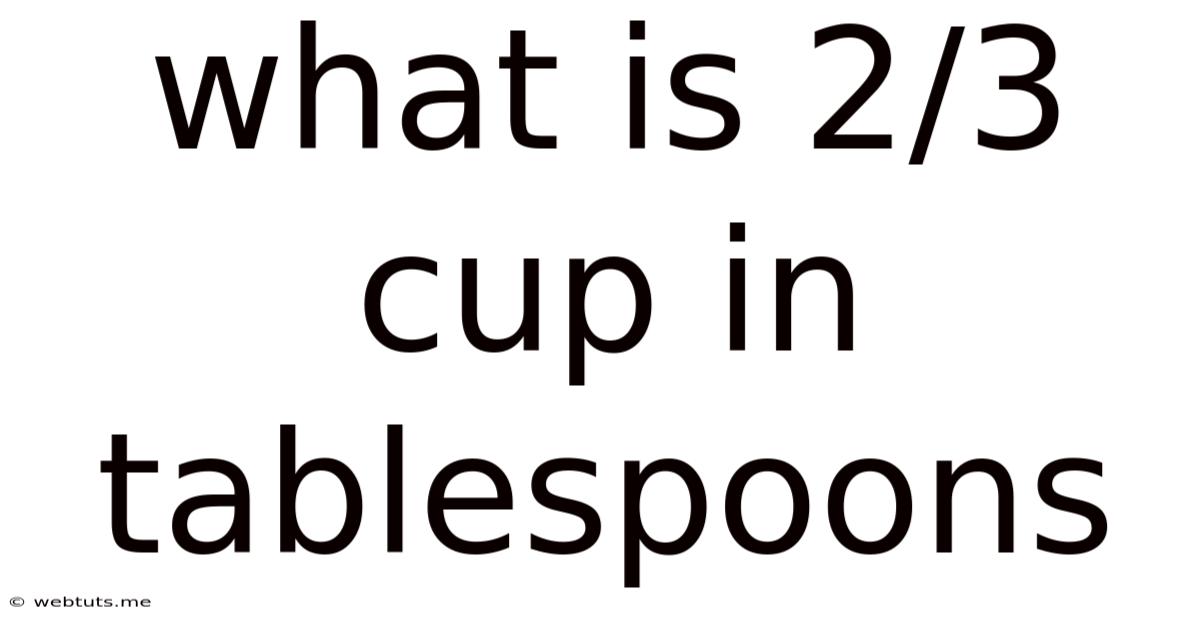 What Is 2/3 Cup In Tablespoons