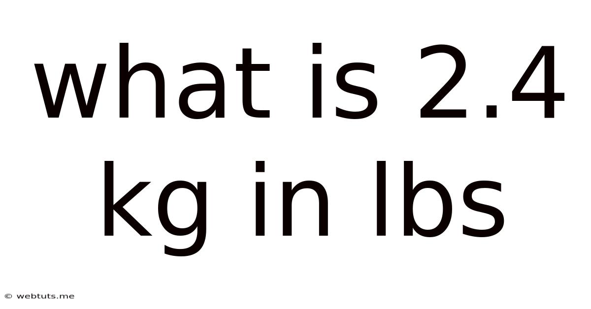 What Is 2.4 Kg In Lbs