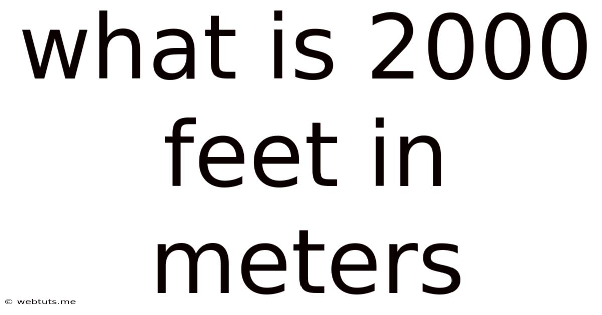 What Is 2000 Feet In Meters