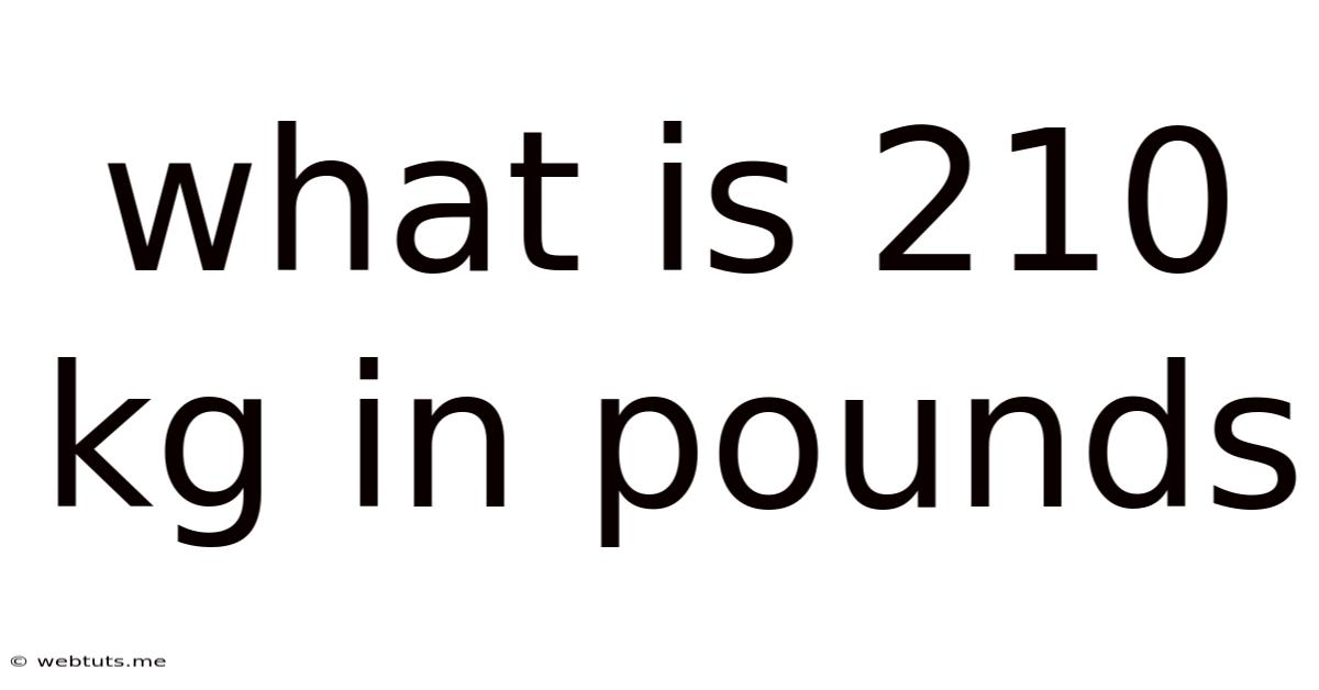 What Is 210 Kg In Pounds