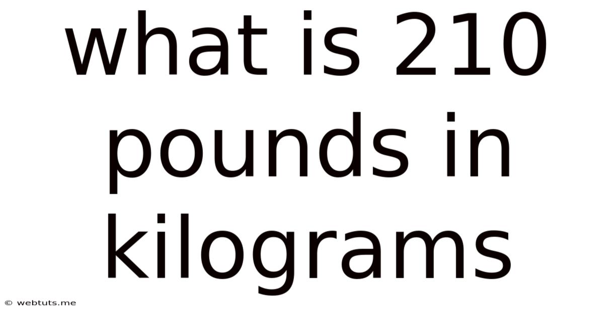 What Is 210 Pounds In Kilograms