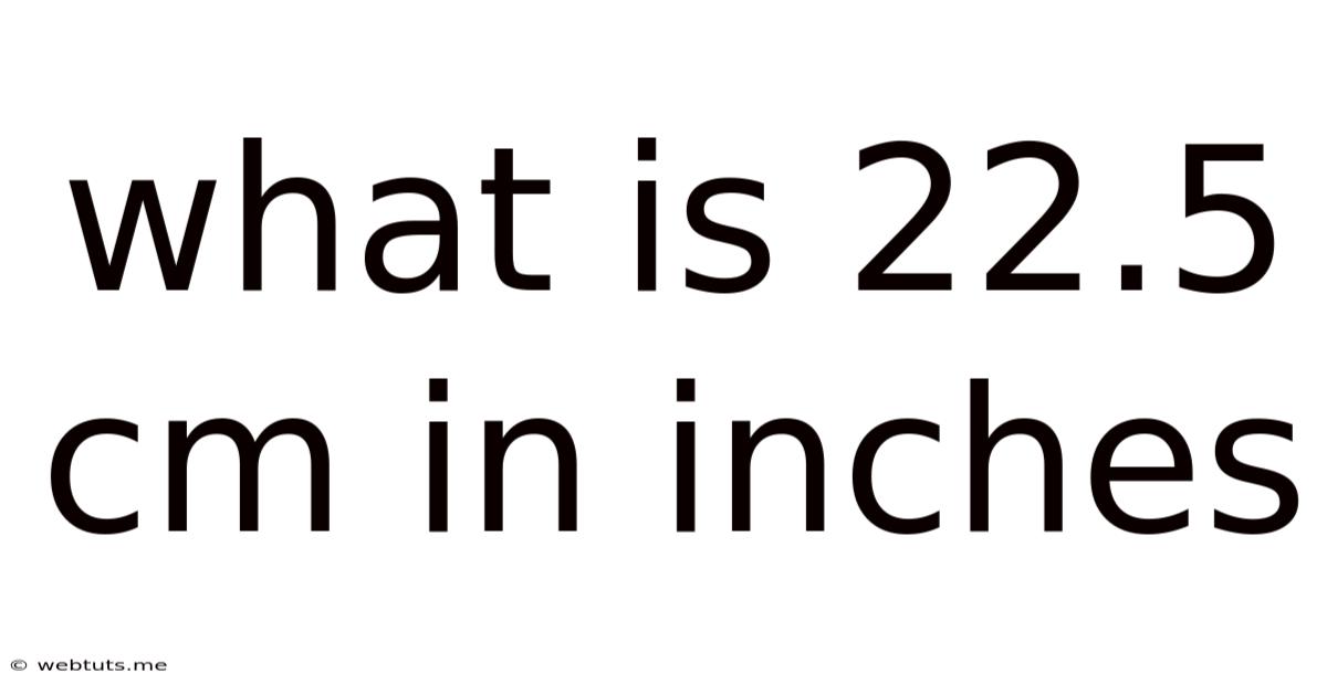What Is 22.5 Cm In Inches
