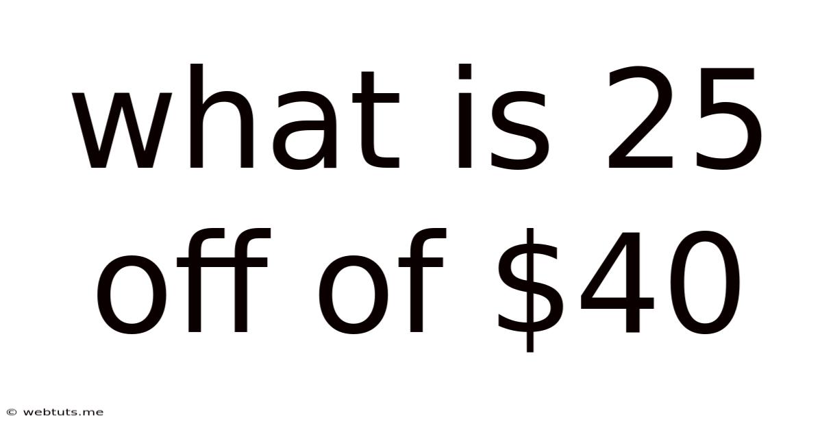 What Is 25 Off Of $40