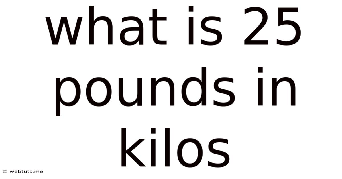 What Is 25 Pounds In Kilos