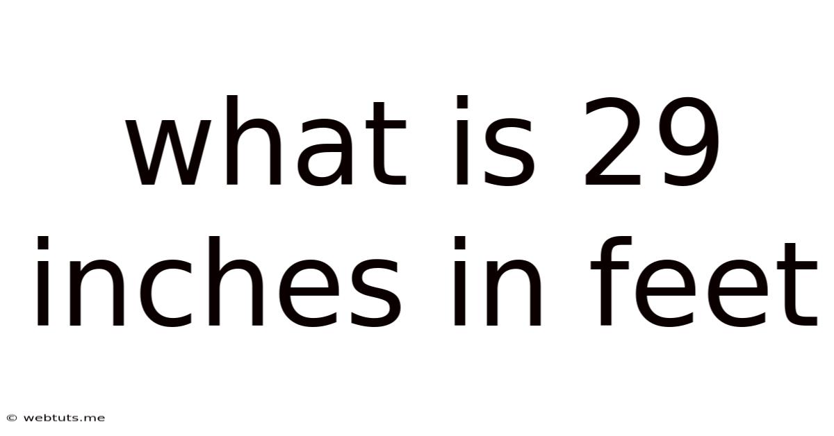What Is 29 Inches In Feet