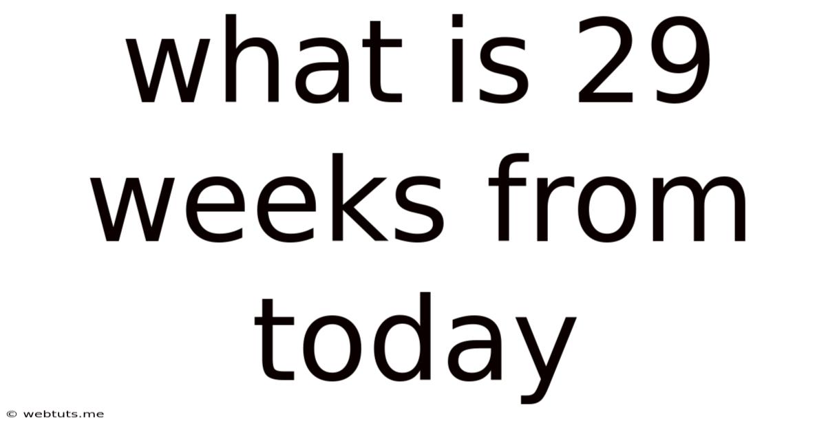 What Is 29 Weeks From Today