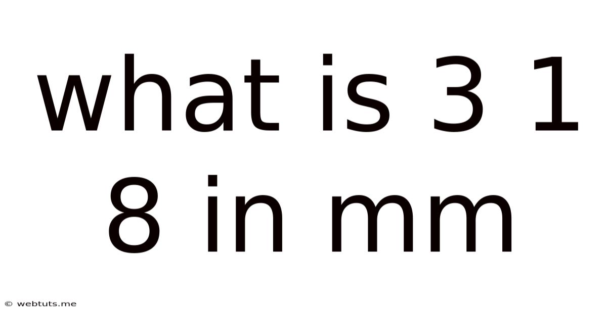 What Is 3 1 8 In Mm