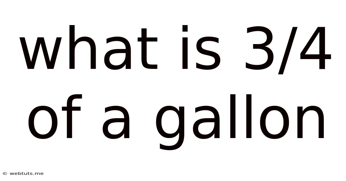 What Is 3/4 Of A Gallon