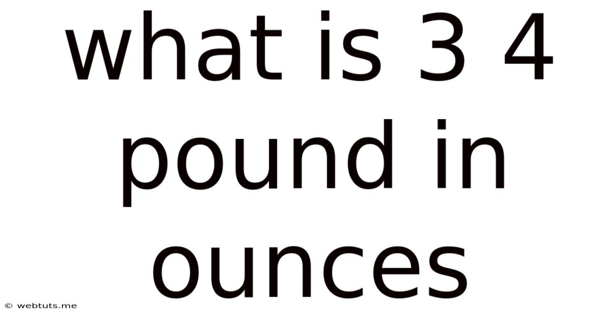 What Is 3 4 Pound In Ounces