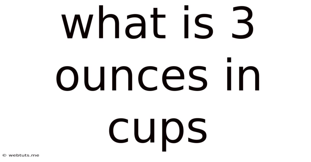 What Is 3 Ounces In Cups