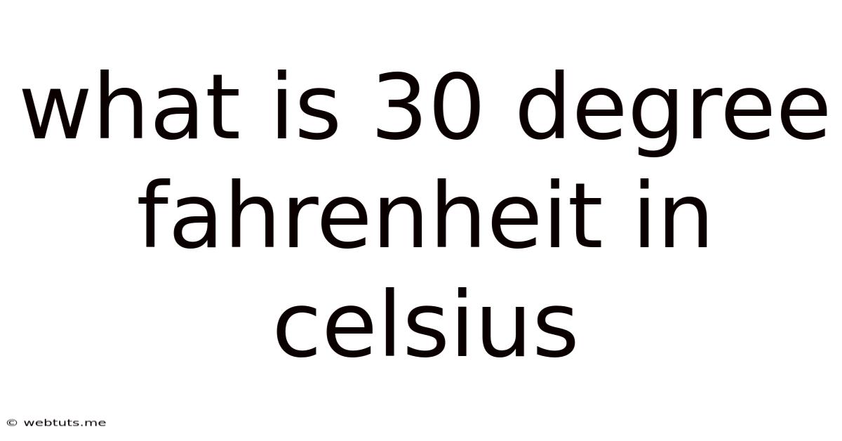 What Is 30 Degree Fahrenheit In Celsius